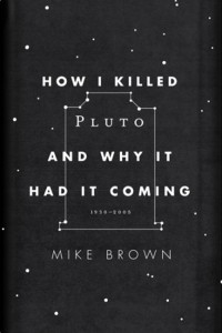how_i_killed_pluto_and_why_it_had_it_coming