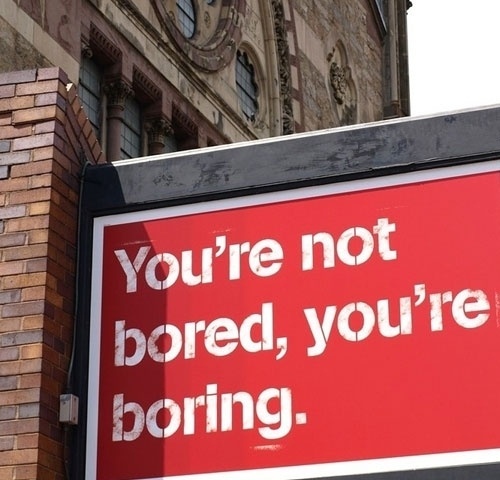 Are you Bored or Boring?
